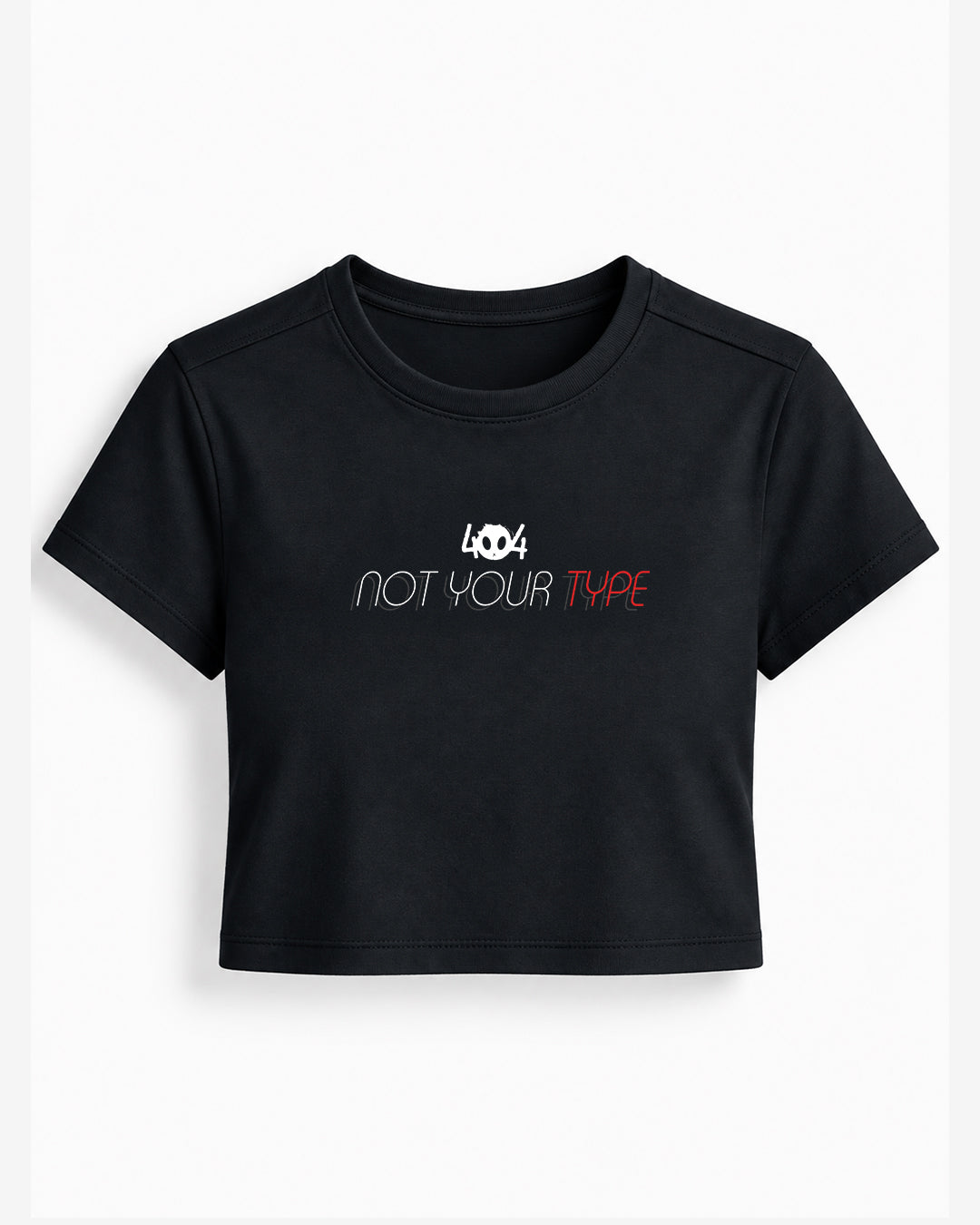 404 NOT YOUR TYPE - BABY TEE