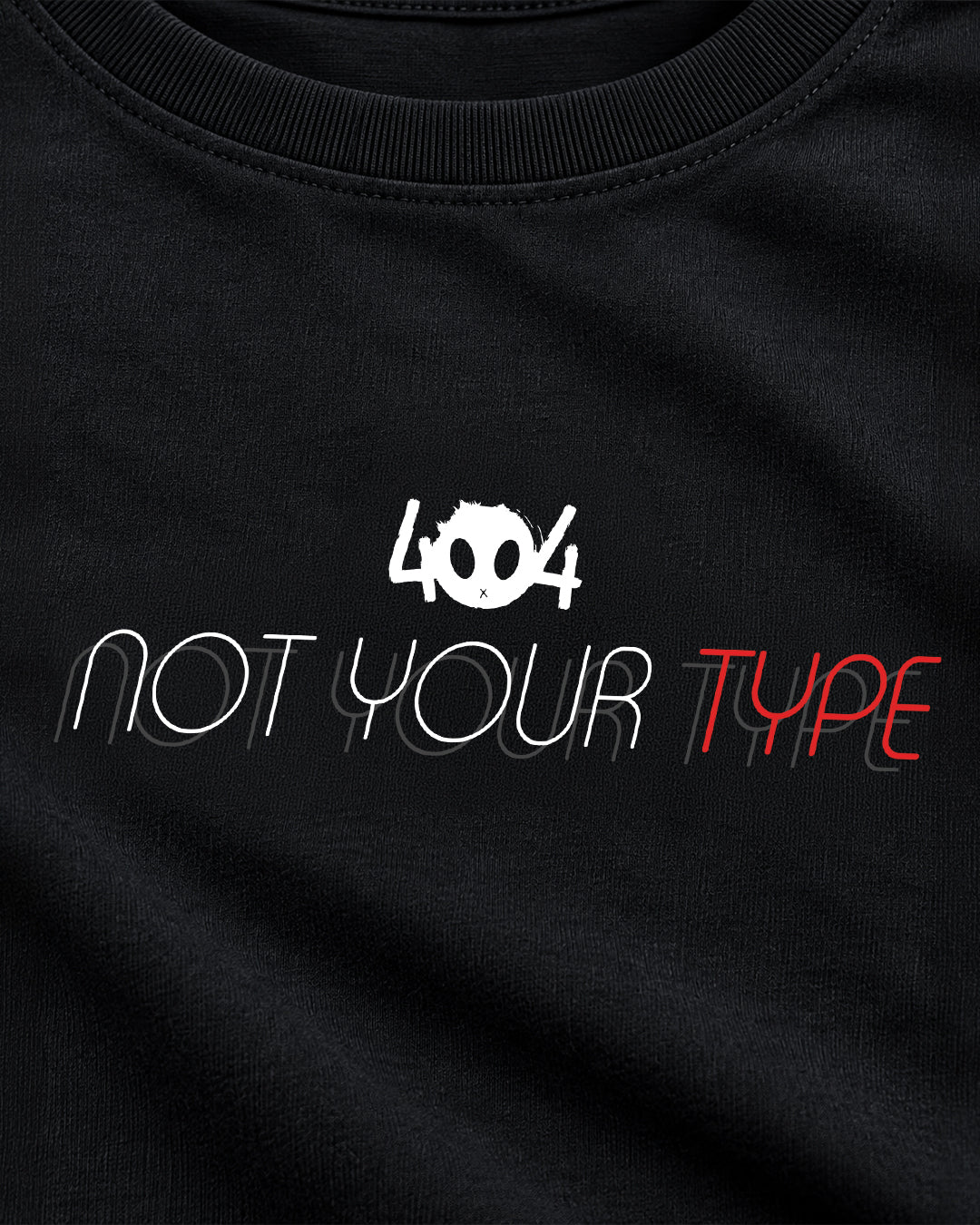 404 NOT YOUR TYPE - BABY TEE