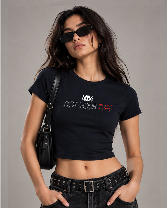 404 NOT YOUR TYPE - BABY TEE