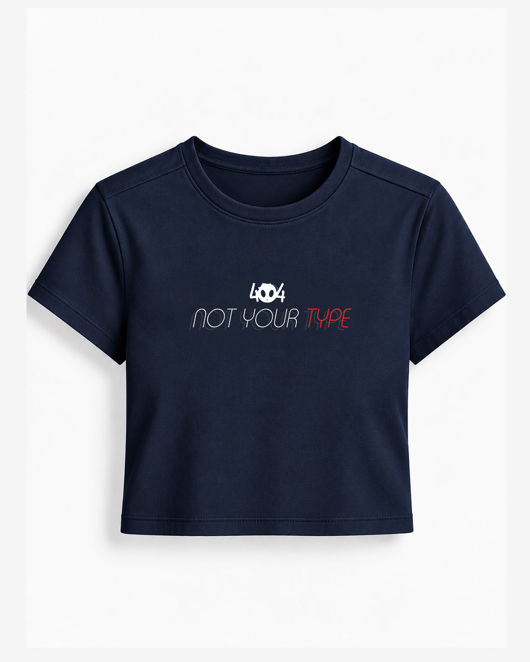 404 NOT YOUR TYPE - BABY TEE